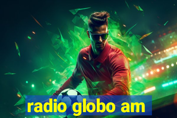 radio globo am